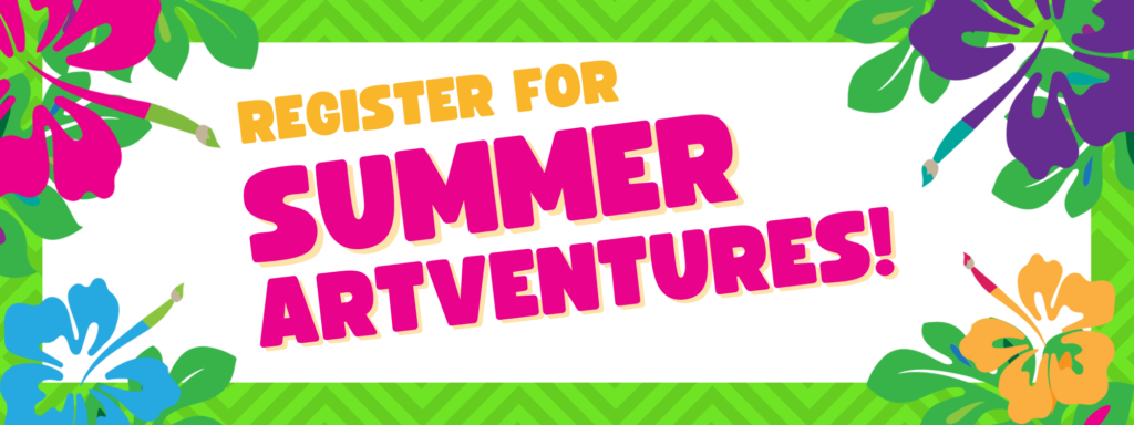 Register for Summer ArtVentures